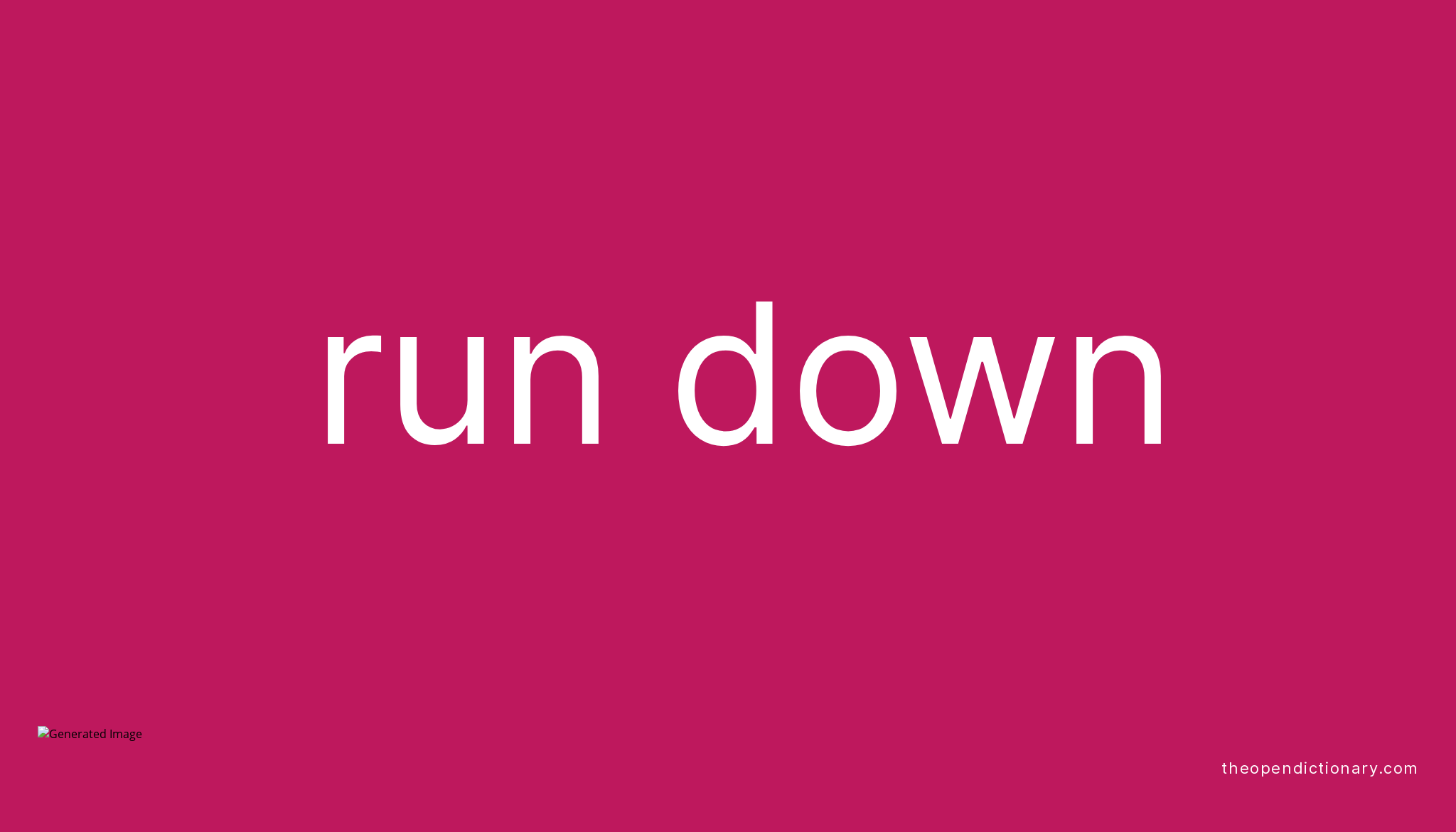 RUN DOWN Phrasal Verb RUN DOWN Definition Meaning And Example